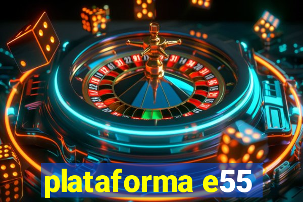 plataforma e55